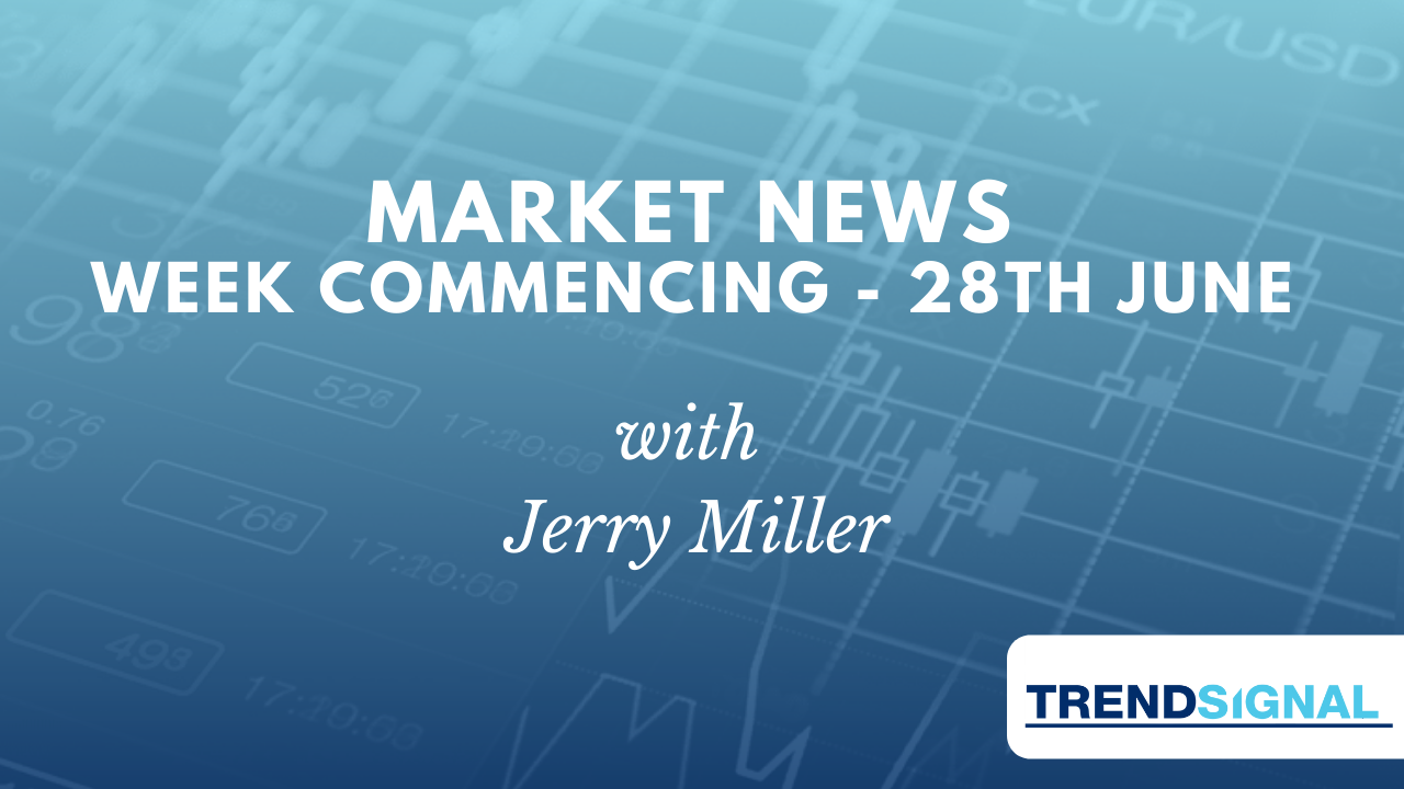 Market News - Week Commencing 28th June